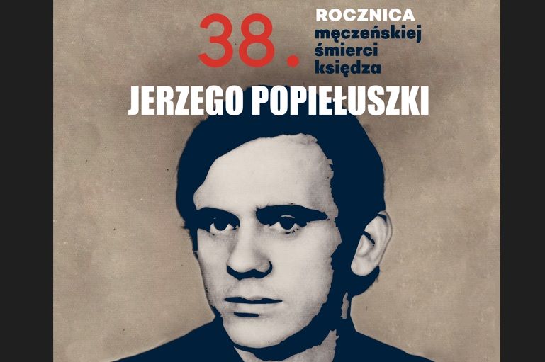 Ks. Jerzy Popiełuszko – Ksiądz Niezłomny – 38 rocznica śmierci